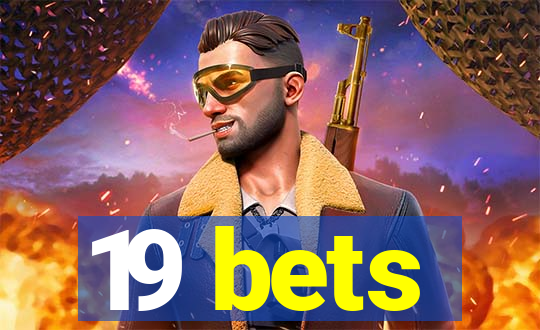 19 bets